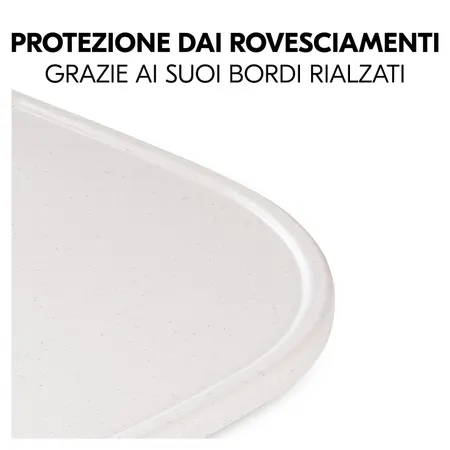 Il bordo rialzato impedisce le fuoriuscite