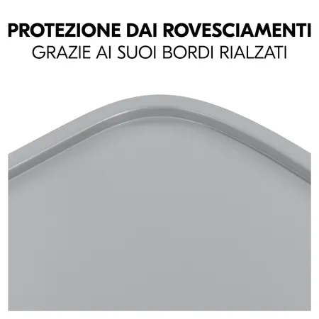 Il bordo rialzato impedisce le fuoriuscite